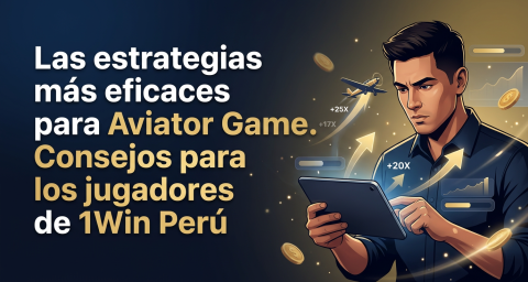 Las estrategias más eficaces para Aviator Game. Consejos para los jugadores de 1Win Perú