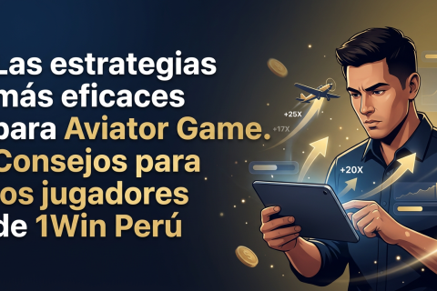 Las estrategias más eficaces para Aviator Game. Consejos para los jugadores de 1Win Perú